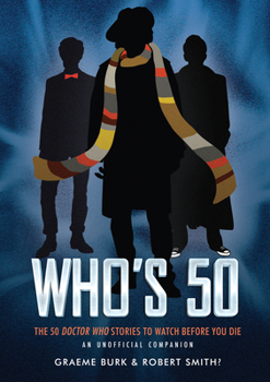 Paperback Who's 50: The 50 Doctor Who Stories to Watch Before You Die -- An Unofficial Companion Book