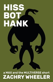 Paperback Hiss Bot Hank: A Sci-Fi Comedy Short (Max and the Multiverse) Book