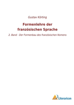 Paperback Formenlehre der französischen Sprache: 2. Band - Der Formenbau des französischen Nomens [German] Book