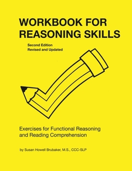 Workbook for Reasoning Skills: Exercises for Functional Reasoning And Reading Comprehenson (William Beaumont Hospital Series in Speech & Language Pathology) - Book  of the William Beaumont Hospital Series in Speech and Language Pathology