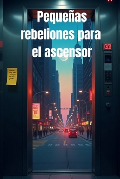 Paperback Pequeñas rebeliones para el ascensor [Spanish] Book