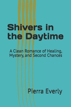 Paperback Shivers in the Daytime: A Clean Romance of Healing, Mystery, and Second Chances Book
