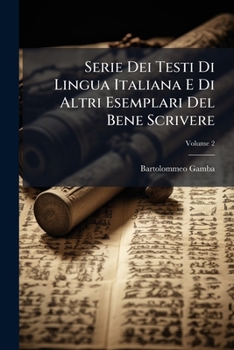 Paperback Serie Dei Testi Di Lingua Italiana E Di Altri Esemplari Del Bene Scrivere; Volume 2 [Italian] Book