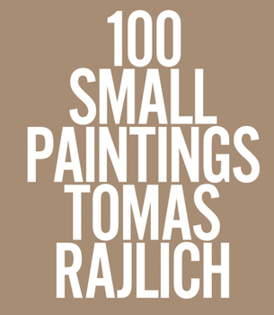 Hardcover Tomas Rajlich: 100 Small Pantings Book