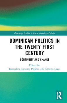 Hardcover Dominican Politics in the Twenty First Century: Continuity and Change Book