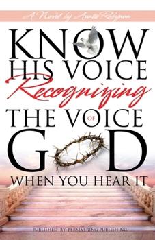 Paperback Know His Voice...: Recognizing The Voice Of God, When You Hear It. Book