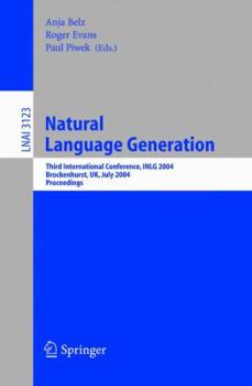 Paperback Natural Language Generation: Third International Conference, Inlg 2004, Brockenhurst, Uk, July 14-16, 2004, Proceedings Book