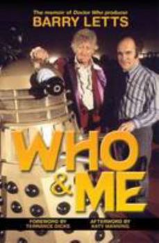 Paperback Who And Me: The Memoir of Barry Letts, "Doctor Who" Producer 1969-1974 Book