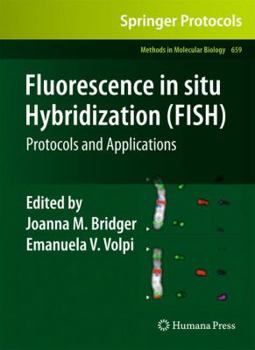 Fluorescence in situ Hybridization (FISH): Protocols and Applications (Methods in Molecular Biology) - Book #659 of the Methods in Molecular Biology