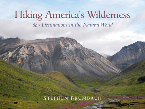 Paperback Hiking America's Wilderness: 600 Destinations in the Natural World Book
