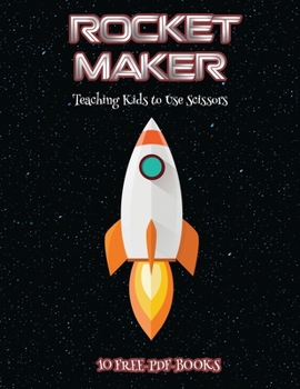 Paperback Teaching Kids to Use Scissors (Rocket Maker): Make your own rockets using cut and paste. This book comes with collection of downloadable PDF books tha Book