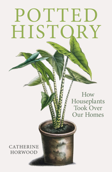 Paperback Potted History: How Houseplants Took Over Our Homes Book