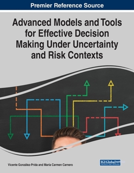 Paperback Advanced Models and Tools for Effective Decision Making Under Uncertainty and Risk Contexts Book