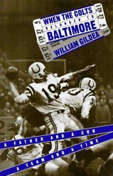 When the Colts Belonged to Baltimore: A Father and a Son, a Team and a Time (Maryland Paperback Bookshelf) - Book  of the Maryland Paperback Bookshelf