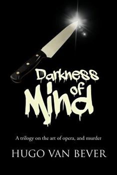 Paperback Darkness of Mind: A Trilogy on the Art of Opera, and Murder Book