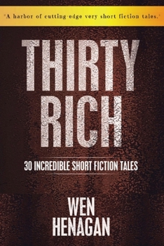 Paperback Thirty Rich: : 30 Incredible Short Fiction Tales Book