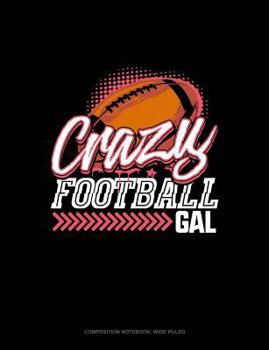 Paperback Crazy Football Gal: Composition Notebook: Wide Ruled Book
