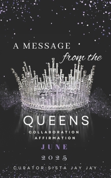 A Message from the Queens-June 2025: 30 Day All Female Collaboration Affirmation Book