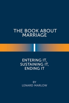 Paperback The Book About Marriage: Entering It, Sustaining It, Ending It Book