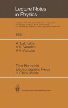 Paperback Time-Harmonic Electromagnetic Fields in Chiral Media Book