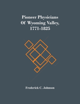 Paperback Pioneer Physicians Of Wyoming Valley, 1771-1825 Book
