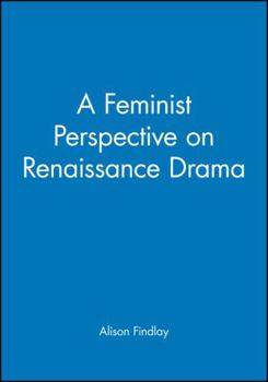 Paperback A Feminist Perspective on Renaissance Drama Book