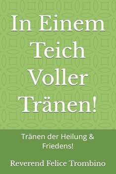 Paperback In Einem Teich Voller Tränen!: Tränen der Heilung & Friedens! [German] Book