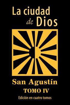 La Ciudad de Dios Tomo 4 (De civitate Dei)