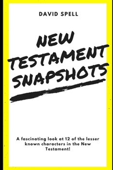 Paperback New Testament Snapshots: A fascinating look at 12 of the lesser known characters in the New Testament! Book