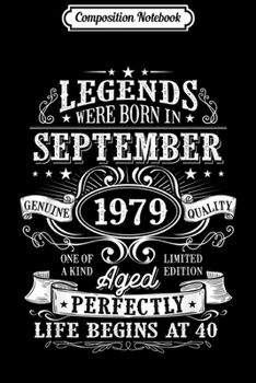 Composition Notebook: Mens Legends Were Born In September 1979 40th Birthday s Journal/Notebook Blank Lined Ruled 6x9 100 Pages