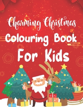 Charming Christmas Colouring Book for Kids: Large Print Christmas Colouring Book for Kids, Toddler And Children 50 Christmas Pages to Color Including