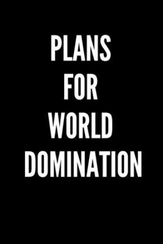 Paperback Plans for World Domination: 6x9 Journal, Funny Notebook Sarcastic Humor Journal Book