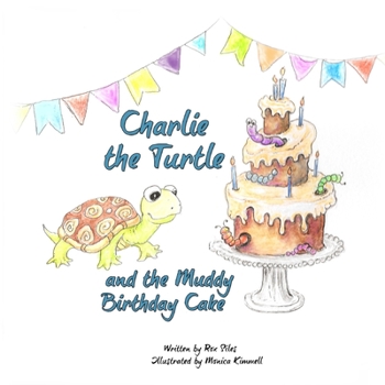 Paperback Charlie the Turtle and the Muddy Birthday Cake Book