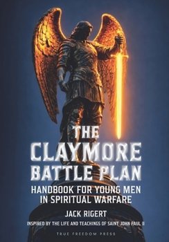 Paperback The Claymore Battle Plan: Handbook for Young Men in Spiritual Warfare Book