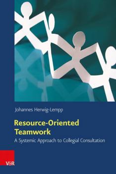 Paperback Resource-Oriented Teamwork: A Systemic Approach to Collegial Consultation Book
