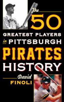 Hardcover The 50 Greatest Players in Pittsburgh Pirates History Book