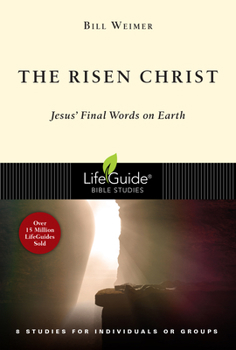 The Risen Christ: Jesus' Final Words on Earth - Book  of the LifeGuide Bible Studies