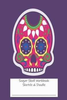 Paperback Sugar Skull Workbook Sketch & Doodle: Ruled Sugar Skull Draw & Write Activity Book, Notebook, Sketchpad Book