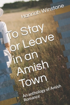 Paperback To Stay or Leave in an Amish Town: An anthology of Amish Romance Book