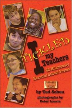 Paperback I Tickled My Teachers: 62 Hilariously Heartful School Poems Book