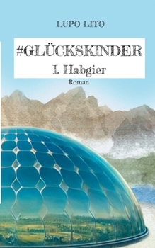 Hashtag Glückskinder: I. Habgier (German Edition)