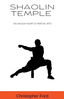 Paperback Shaolin Temple: The Ancient Heart of Martial Arts Book