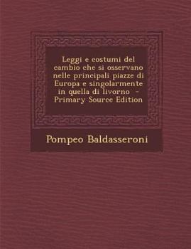 Leggi e costumi del cambio che si osservano nelle principali piazze di Europa e singolarmente in quella di livorno