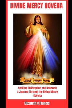 Divine Mercy Novena: "Seeking Redemption and Renewal: A Journey Through the Divine Mercy Novena"