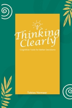 Paperback Thinking Clearly: Cognitive Tools for Better Decisions Book
