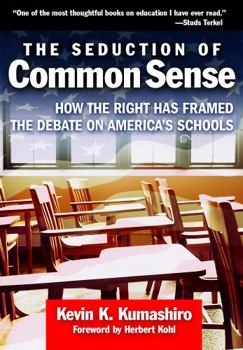 Paperback The Seduction of Common Sense: How the Right Has Framed the Debate of America's Schools Book