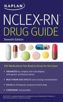 NCLEX-RN Drug Guide: 300 Medications You Need to Know for the Exam (Kaplan Nclex Rn Medications You Need to Know for the Exam)