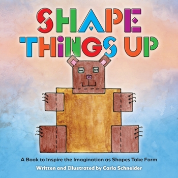 Paperback Shape Things Up: A Book to Inspire the Imagination as Shapes take Form Book