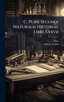 Hardcover C. Plini Secundi Naturalis Historiae Libri Xxxvii Book