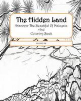 The Hidden Land: Discover the Beautiful of Malaysia and Coloring Book